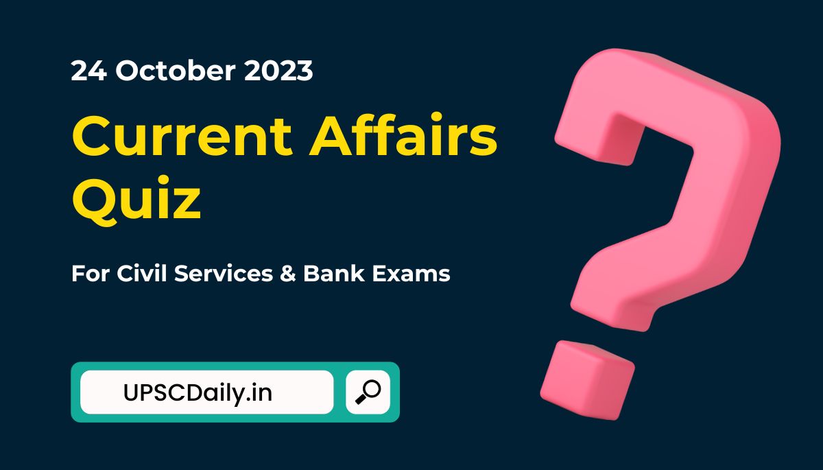 Current Affairs Questions and Answers 24 October 2023