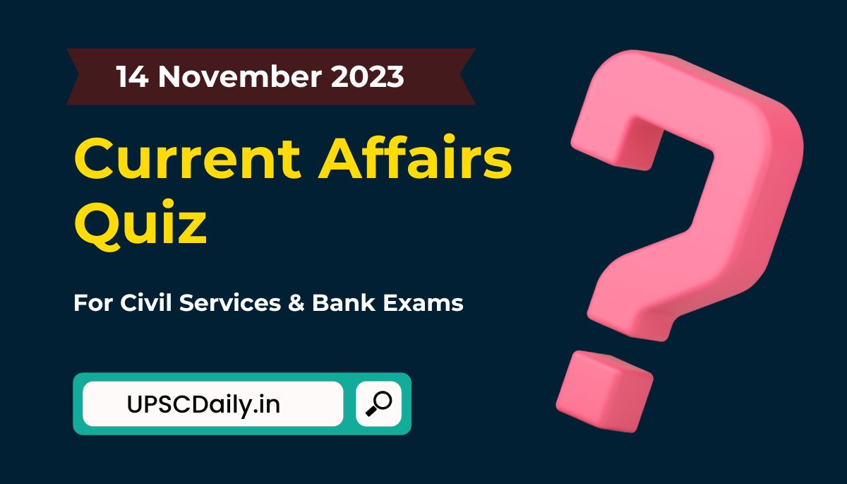 Current Affairs Quiz 14 November 2023