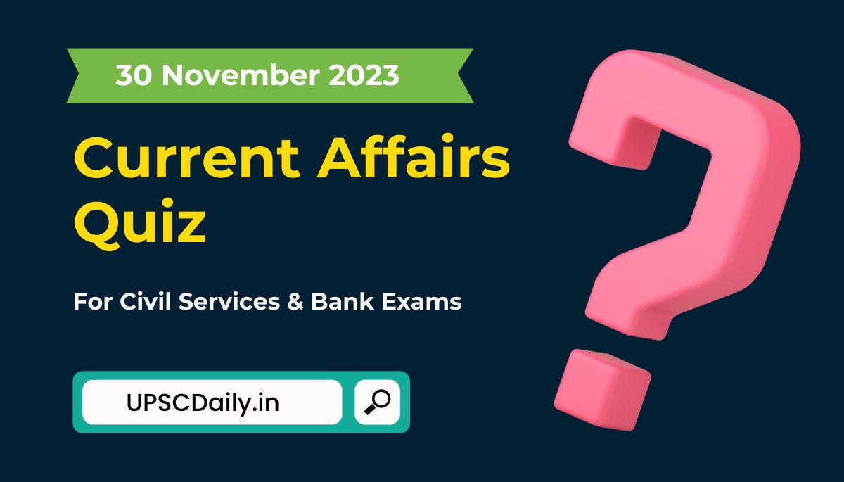 Current Affairs Quiz 30 November 2023